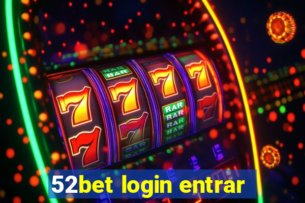 52bet login entrar