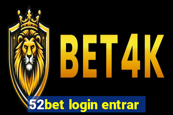 52bet login entrar