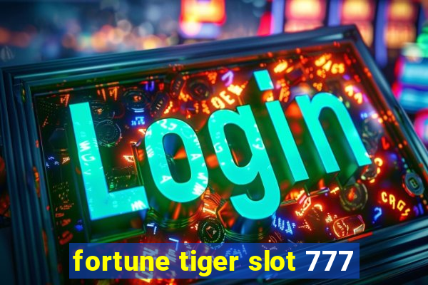 fortune tiger slot 777