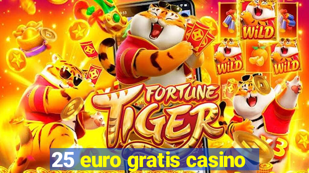 25 euro gratis casino