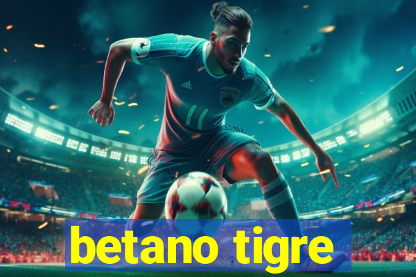 betano tigre