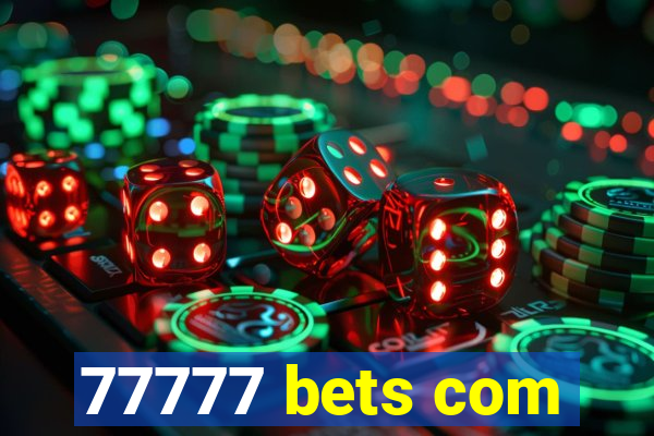 77777 bets com