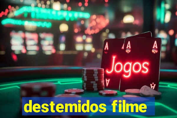 destemidos filme