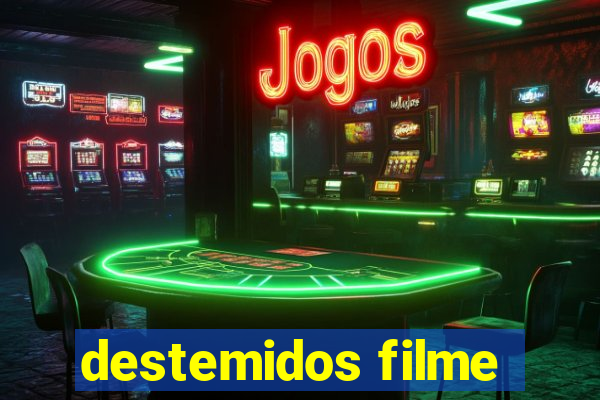 destemidos filme