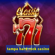 tampa hard rock casino