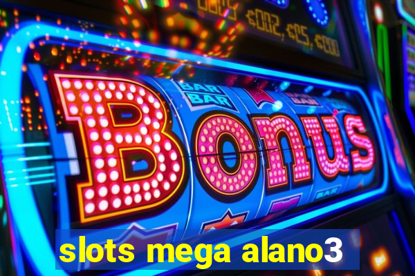 slots mega alano3