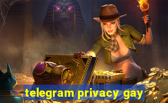 telegram privacy gay