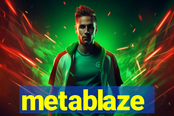 metablaze