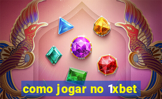 como jogar no 1xbet