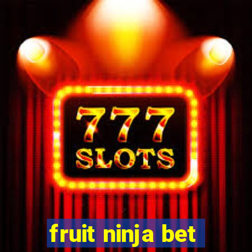 fruit ninja bet