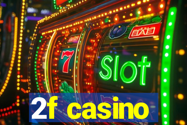 2f casino