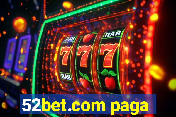 52bet.com paga