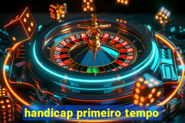 handicap primeiro tempo