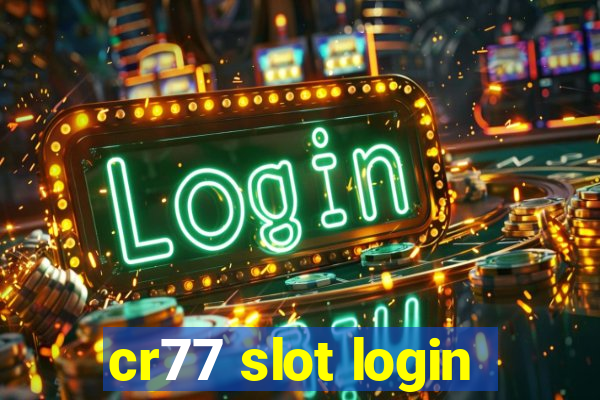 cr77 slot login