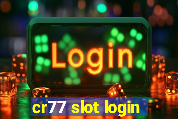 cr77 slot login