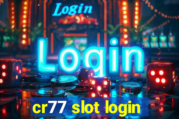 cr77 slot login