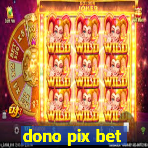 dono pix bet