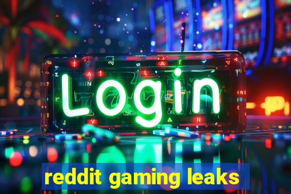 reddit gaming leaks