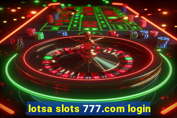 lotsa slots 777.com login