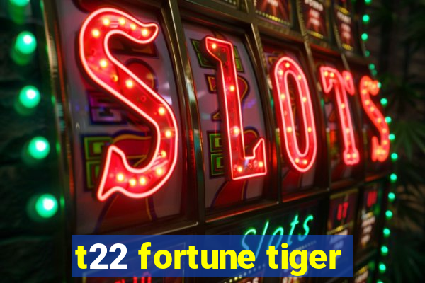 t22 fortune tiger