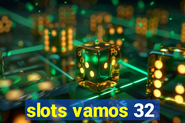 slots vamos 32