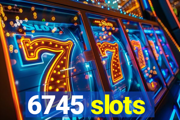 6745 slots