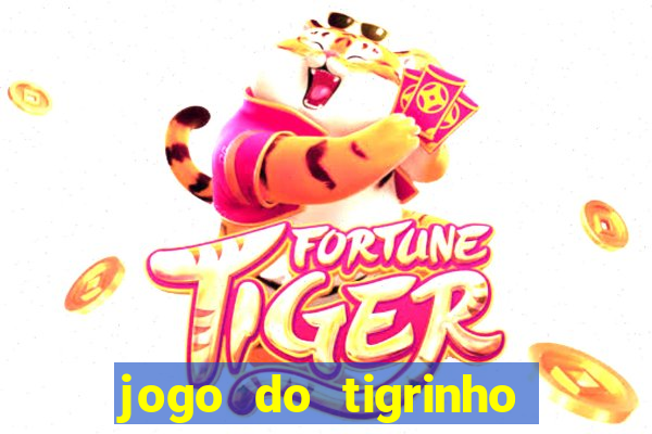 jogo do tigrinho onde baixar