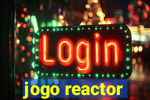 jogo reactor