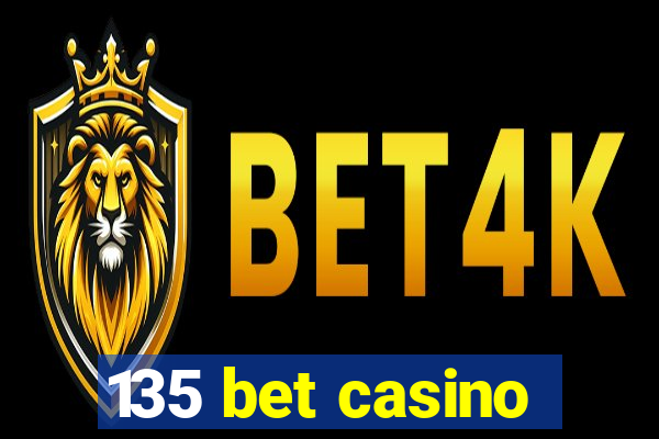 135 bet casino