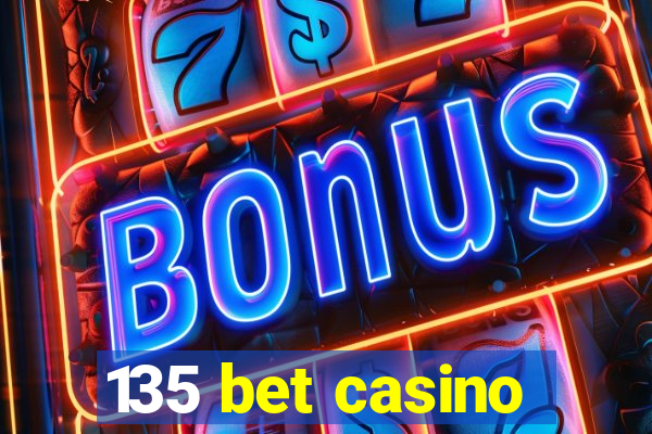 135 bet casino