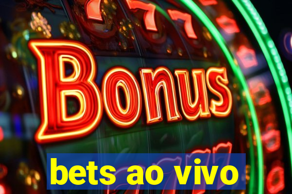 bets ao vivo