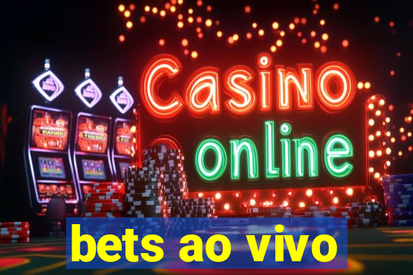 bets ao vivo