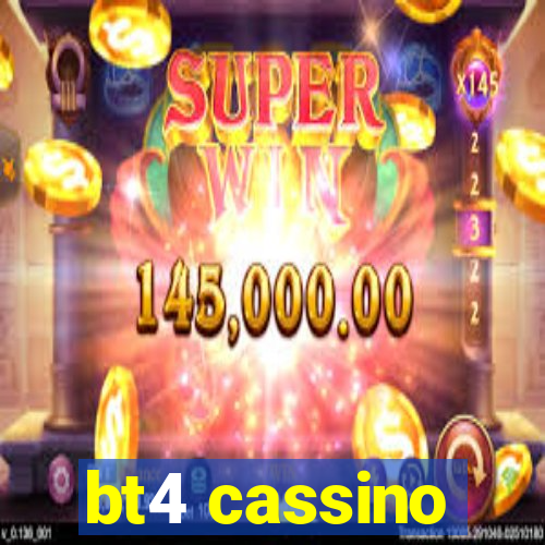 bt4 cassino