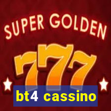 bt4 cassino