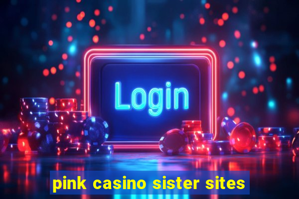 pink casino sister sites