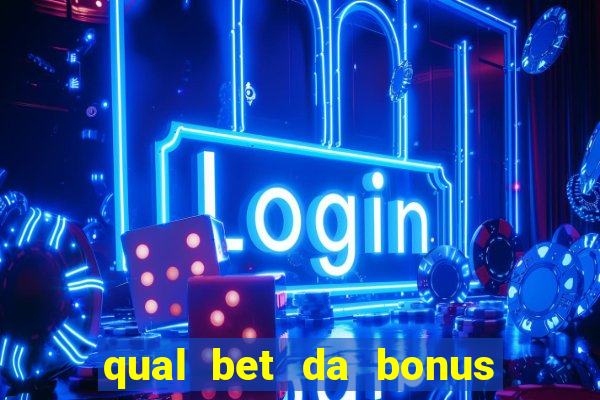 qual bet da bonus de cadastro