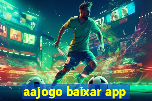 aajogo baixar app