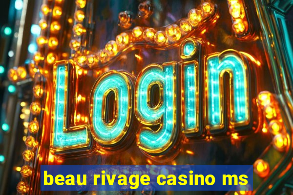 beau rivage casino ms