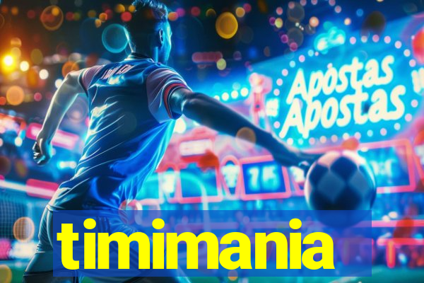 timimania