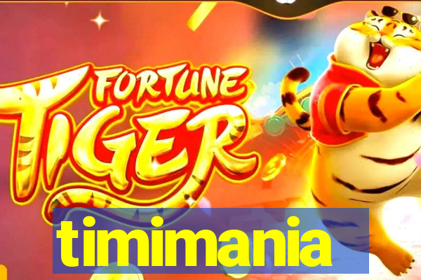 timimania