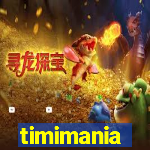 timimania