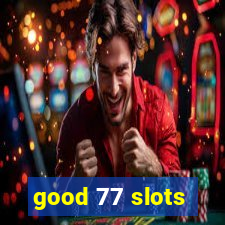 good 77 slots