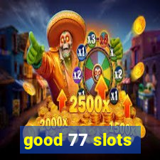 good 77 slots