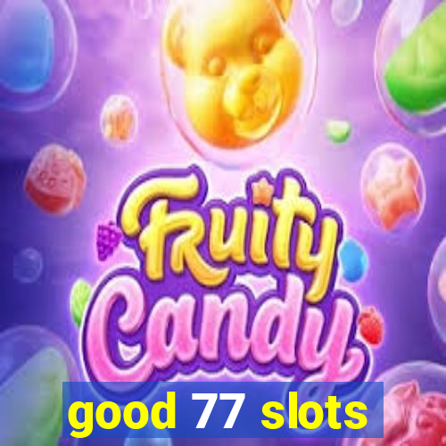 good 77 slots