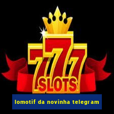 lomotif da novinha telegram