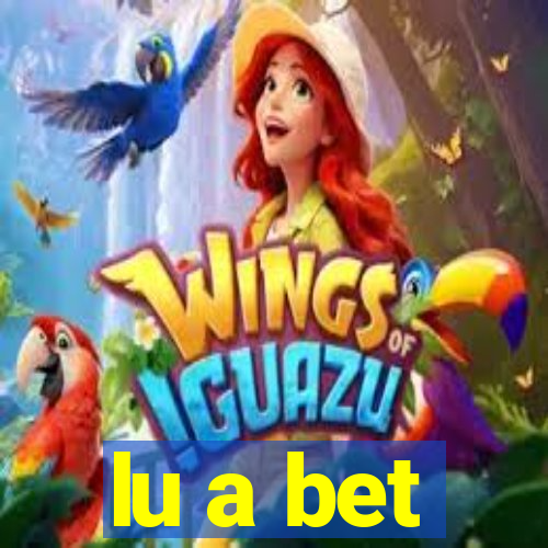 lu a bet