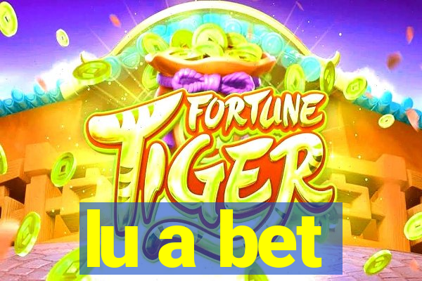 lu a bet