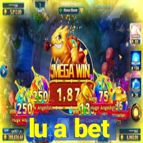 lu a bet