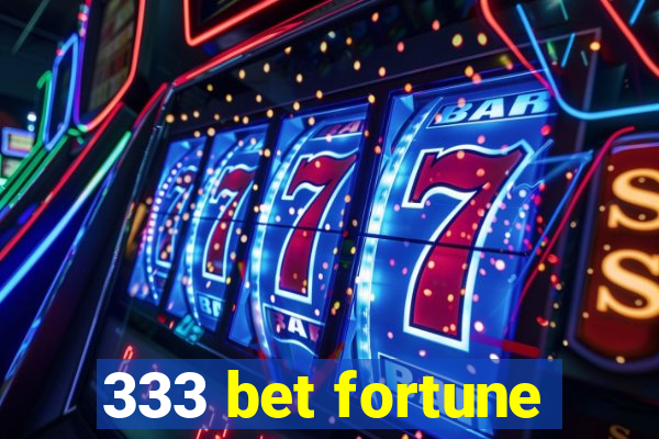 333 bet fortune