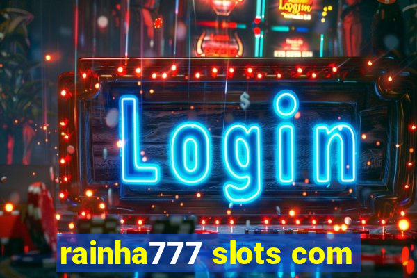 rainha777 slots com